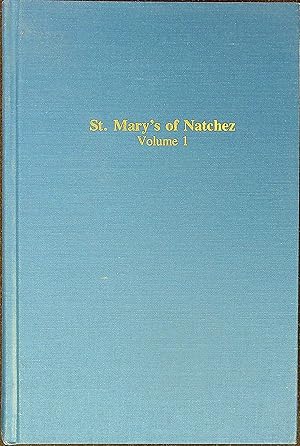 Bild des Verkufers fr St. Mary's of Natchez: The History of a Southern Catholic Congregation, 1716-1988. Volume 1: The History zum Verkauf von Wonder Book