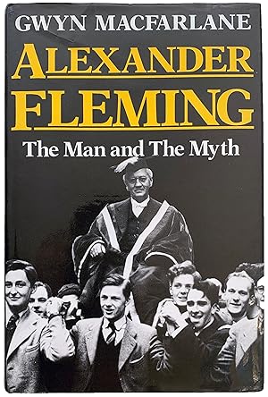 Seller image for Alexander Fleming. The Man and the Myth. for sale by Jeff Weber Rare Books
