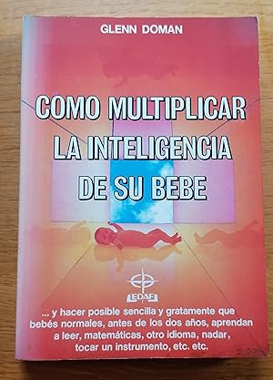 Bild des Verkufers fr Como multiplicar la inteligencia de su bebe zum Verkauf von TU LIBRO DE OCASION