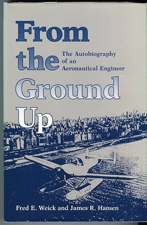 From the Ground Up: The Autobiography of an Aeronautical Engineer