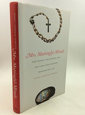 Bild des Verkufers fr MRS. MATTINGLY'S MIRACLE: The Prince, the Widow, and the Cure that ShockedWashington City zum Verkauf von Kubik Fine Books Ltd., ABAA