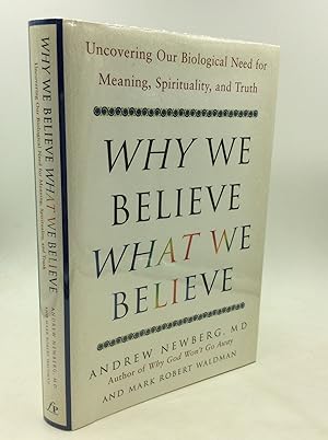 Image du vendeur pour WHY WE BELIEVE WHAT WE BELIEVE: Uncovering Our Biological Need for Meaning, Spirituality, and Truth mis en vente par Kubik Fine Books Ltd., ABAA