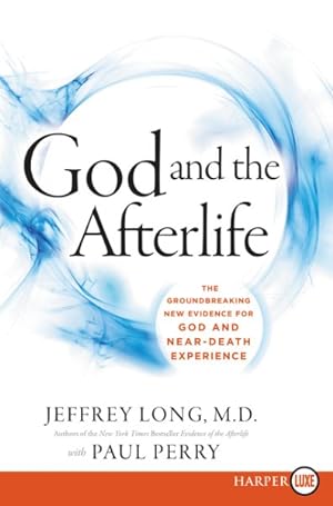 Seller image for God and the Afterlife : The Groundbreaking New Evidence for God and Near-Death Experience for sale by GreatBookPricesUK
