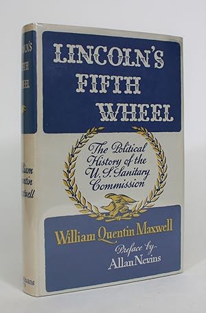 Lincoln's Fifth Wheel: The Political History of the United States Sanitary