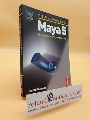 The Focal Easy Guide to Maya 5.: For new users and professionals