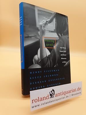 Image du vendeur pour Making Good: How Young People Cope with Moral Dilemmas at Work mis en vente par Roland Antiquariat UG haftungsbeschrnkt