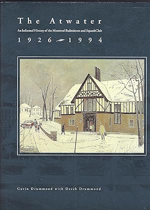 The Atwater An Informal History of the Montreal Badminton and Squash Club 1926 - 1994