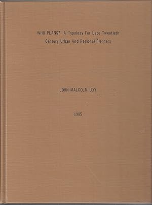 Who plans? A typology For Late Twentieth Century Urban And Regional Planners