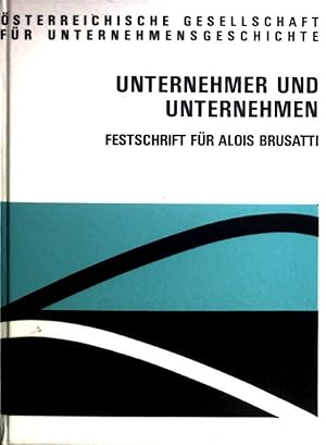 Bild des Verkufers fr Unternehmer und Unternehmen : Festschrift fr Alois Brusatti. hrsg. von der sterreichischen Gesellschaft fr Unternehmensgeschichte. zum Verkauf von books4less (Versandantiquariat Petra Gros GmbH & Co. KG)