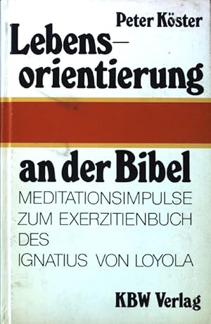 Seller image for Lebensorientierung an der Bibel: Meditationsimpulse zum Exerzitienbuch des Ignatius von Loyola. Mit einem Geleitwort von Adolf Haas. for sale by books4less (Versandantiquariat Petra Gros GmbH & Co. KG)