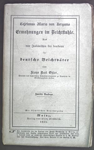 Imagen del vendedor de Cajetanus Maria von Bergamo Ermahnungen im Beichtstuhle. a la venta por books4less (Versandantiquariat Petra Gros GmbH & Co. KG)