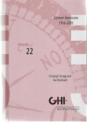 German Americana, 1956 - 2005 : a comprehensive bibliography of German, Austrian, and Swiss books...