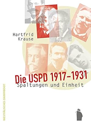 Die USPD 1917 - 1931: Spaltungen und Einheit.