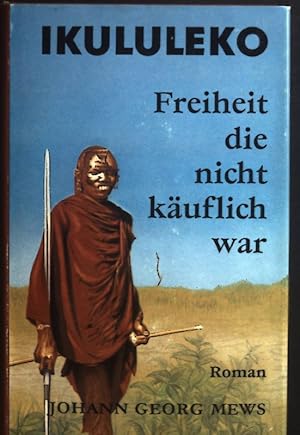 Bild des Verkufers fr Ikululeko. Freiheit die nicht kuflich war. Roman zum Verkauf von books4less (Versandantiquariat Petra Gros GmbH & Co. KG)