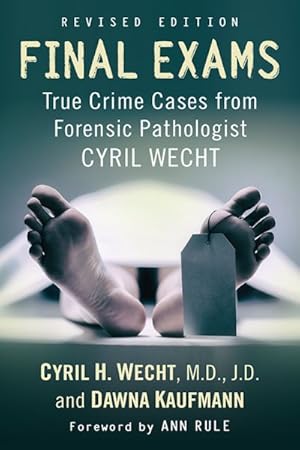 Bild des Verkufers fr Final Exams : True Crime Cases from Forensic Pathologist Cyril Wecht zum Verkauf von GreatBookPrices