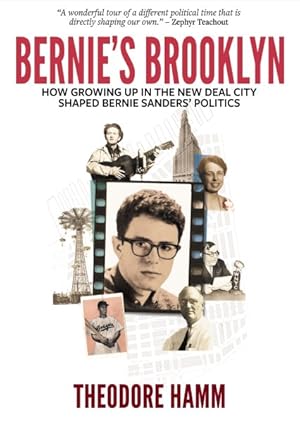 Imagen del vendedor de Bernie's Brooklyn : How Growing Up in the New Deal City Shaped Bernie Sanders Politics a la venta por GreatBookPrices