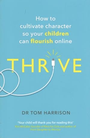 Seller image for Thrive : How to Cultivate Character So Your Children Can Flourish Online for sale by GreatBookPricesUK