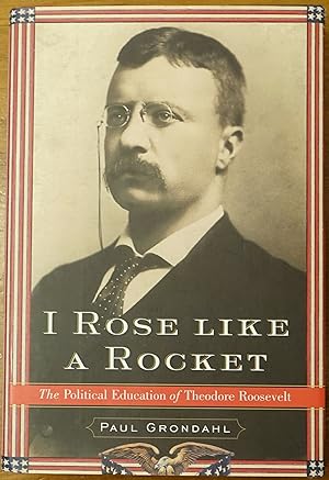 Immagine del venditore per I Rose Like a Rocket: The Political Education of Theodore Roosevelt venduto da Faith In Print