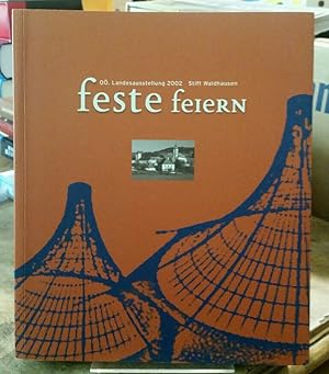 feste feiern. Katalog zur oberösterreischischen Landesausstellung Stift Waldhausen 2002.