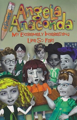 Bild des Verkufers fr Angela Anaconda MY EXTREMELY INTERESTING LIFE SO FAR! zum Verkauf von Nanny's Web