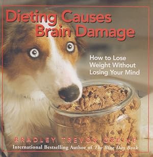 Imagen del vendedor de Dieting Causes Brain Damage How to Lose Weight Without Losing Your Mind a la venta por Nanny's Web