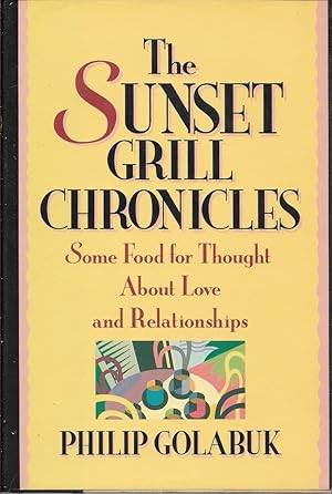 Seller image for The Sunset Grill Chronicles: Some Food for Thought About Love and Relationships for sale by First Class Used Books