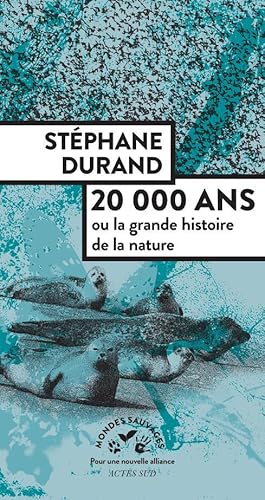 20 000 ans ou la grande histoire de la nature