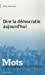 Bild des Verkufers fr Mots : Les Langages Du Politique, N 83. Dire La Dmocratie Aujourd'hui zum Verkauf von RECYCLIVRE