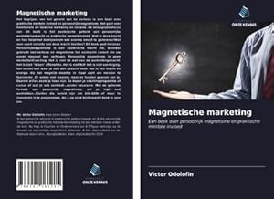 Seller image for Magnetische marketing : Een boek over persoonlijk magnetisme en praktische mentale invloed for sale by AHA-BUCH GmbH