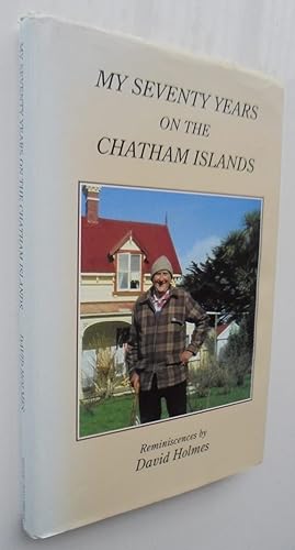 My Seventy Years on the Chatham Islands. SIGNED