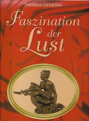 Imagen del vendedor de Faszination der Lust Eine exklusive Sammlung erotischer Darstellungen der Kunstgeschichte a la venta por Flgel & Sohn GmbH