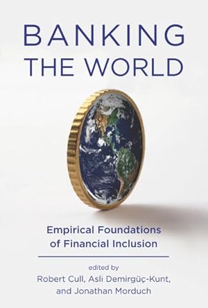 Bild des Verkufers fr Banking the World : Empirical Foundations of Financial Inclusion zum Verkauf von GreatBookPricesUK