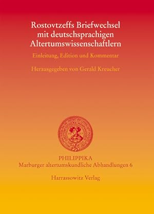 Rostovtzeffs Briefwechsel mit deutschsprachigen Altertumswissenschaftlern : Einleitung, Edition u...
