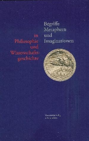 Bild des Verkufers fr Begriffe, Metaphern und Imaginationen in Philosophie und Wissenschaftsgeschichte. (=Wolfenbtteler Forschungen ; Bd. 120). zum Verkauf von Antiquariat Thomas Haker GmbH & Co. KG