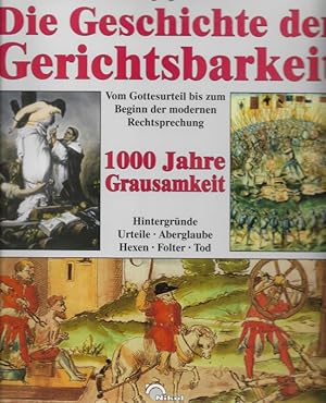 Bild des Verkufers fr Die Geschichte der Gerichtsbarkeit Vom Gottesurteil bis zum Beginn der modernen Rechtssprechung 1000 Jahre Grausamkeit Hintergrnde Aberglaube Hexen Folter Tod zum Verkauf von Flgel & Sohn GmbH