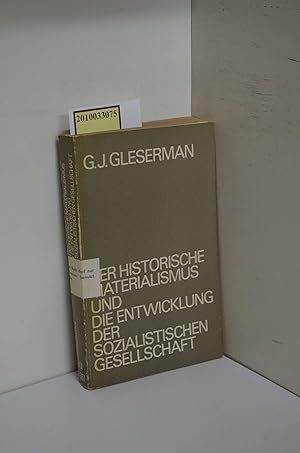 Seller image for Der historische Materialismus und die Entwicklung der sozialistischen Gesellschaft / G. J. Gleserman. [bers. von Regina Delorme u. Klaus Ziermann] for sale by ralfs-buecherkiste