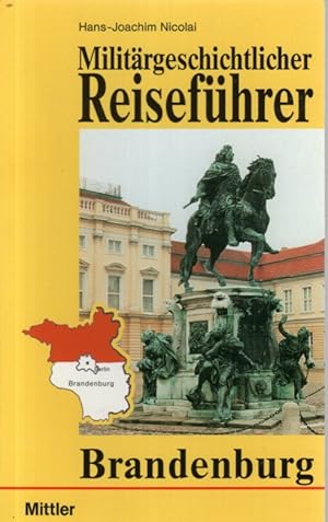 Bild des Verkufers fr Militrgeschichtlicher Reisefhrer Brandenburg zum Verkauf von Antiquariat Jterbook, Inh. H. Schulze
