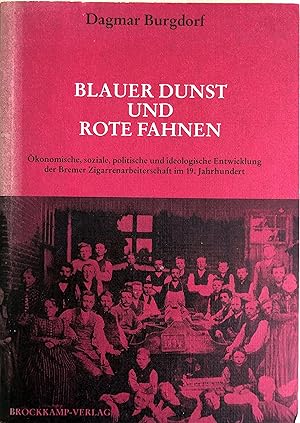 Blauer Dunst und rote Fahnen - Ökonomische, soziale, politische und ideologische Entwicklung der ...