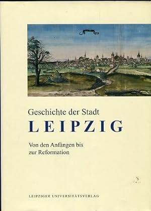 Image du vendeur pour Geschichte der Stadt Leipzig: Von den Anfngen bis zur Reformation - Band 1 mis en vente par Versandantiquariat Brigitte Schulz