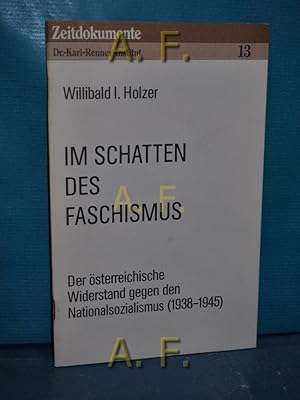 Bild des Verkufers fr Im Schatten des Faschismus : d. sterr. Widerstand gegen d. Nationalsozialismus (1938 - 1945). Zeitdokumente 13. zum Verkauf von Antiquarische Fundgrube e.U.