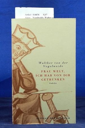 Frau Welt , Ich hab von Dir getrunken. Gedichte- herausgegeben und übertragen von Hubert Witt. 1....