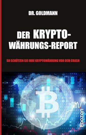 Seller image for Der Kryptowhrungs-Report : So schtzen Sie Ihre Kryptowhrung vor dem Crash for sale by Smartbuy
