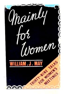 Imagen del vendedor de Mainly for Women: Thirty-nine Talks for Women's Meetings a la venta por World of Rare Books