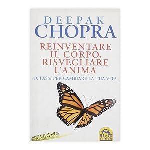 Deepak Chopra - Reinventare il corpo, risvegliare l'anima