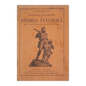 Lindoro Regolatti - Manuale illustrato di Storia Svizzera per le scuole elementari della Svizzera...