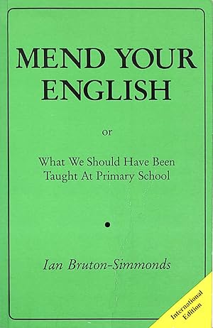 Mend Your English: Or What You Should Have Been Taught at Primary School