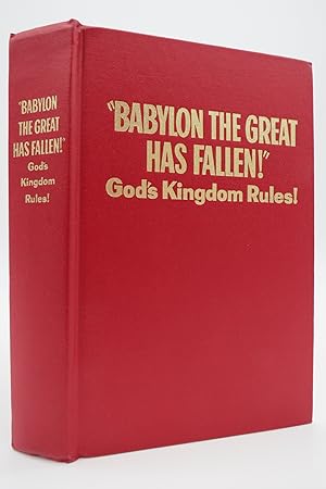 "BABYLON THE GREAT HAS FALLEN!" GOD'S KINGDOM RULES!