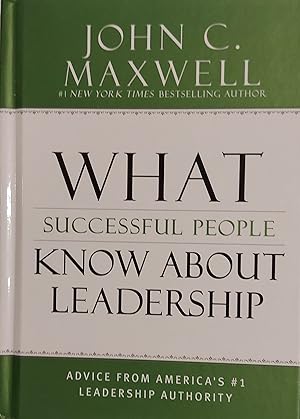 What Successful People Know about Leadership: Advice from America's #1 Leadership Authority