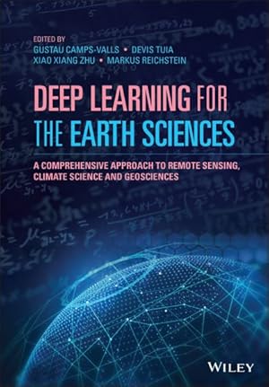 Seller image for Deep Learning for the Earth Sciences : A Comprehensive Approach to Remote Sensing, Climate Science and Geosciences for sale by GreatBookPricesUK