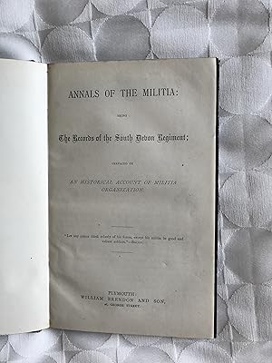 'Annals of the Militia'. The Records of the South Devon Regiment. An Historical Account of Militi...